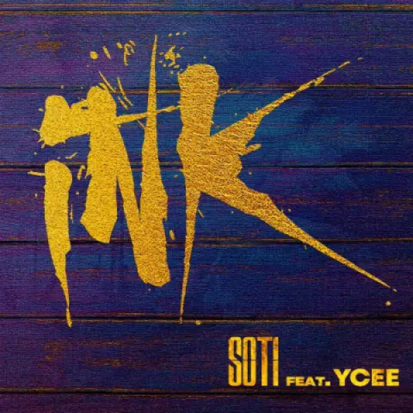 Soti - Ink Ft. Ycee